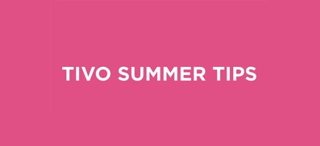 tivo summer tips